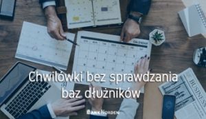 Chwilówki bez sprawdzania baz dłużników