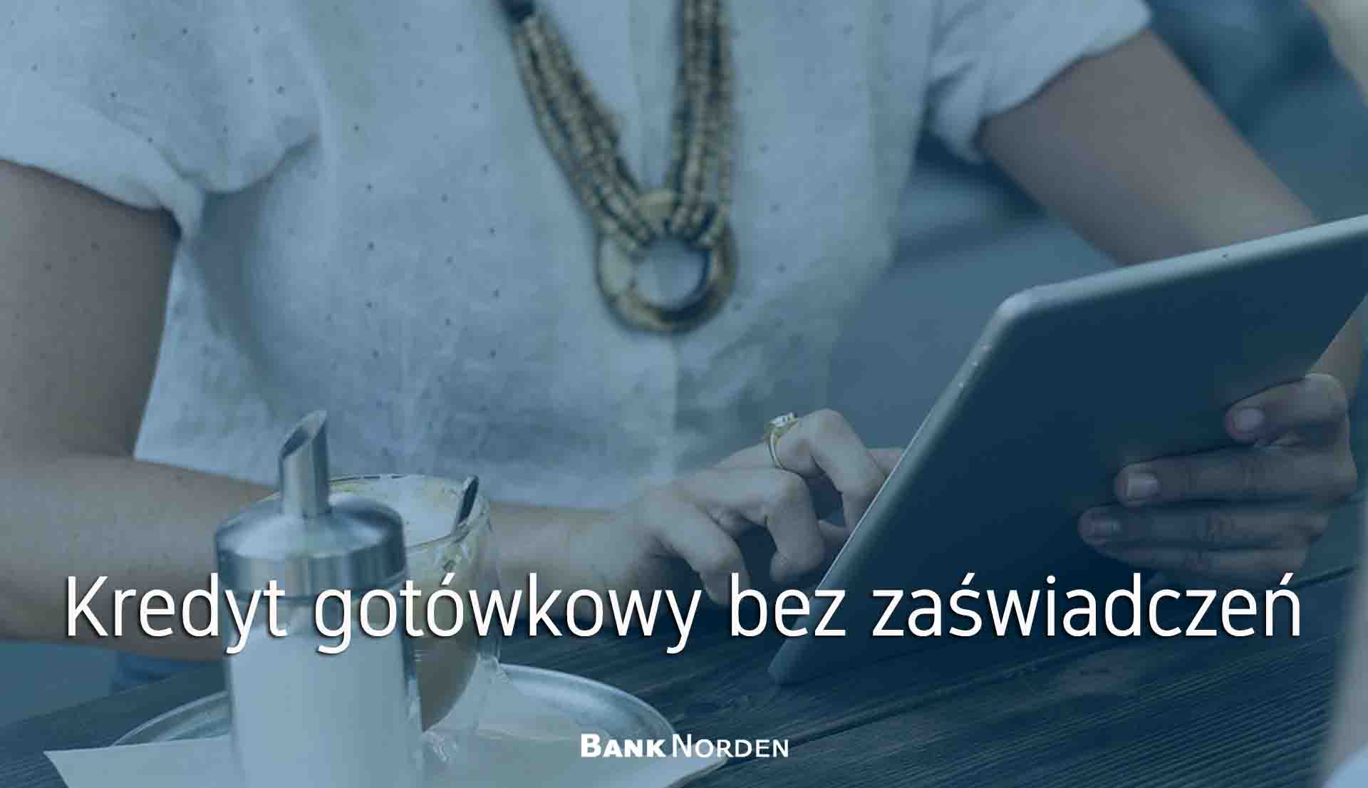 Kredyt gotówkowy bez zaświadczeń