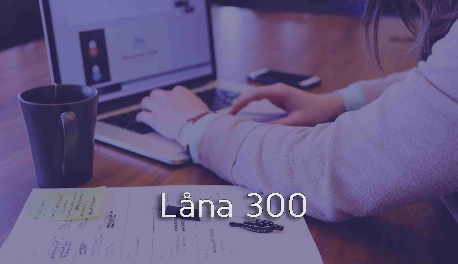 Låna 300