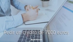 Pedir un credito de 7000 euros