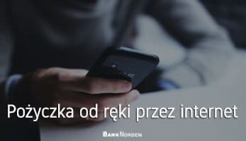 Pożyczka od ręki przez internet