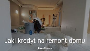 Jaki kredyt na remont domu
