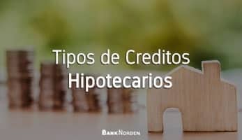 Tipos de Creditos Hipotecarios